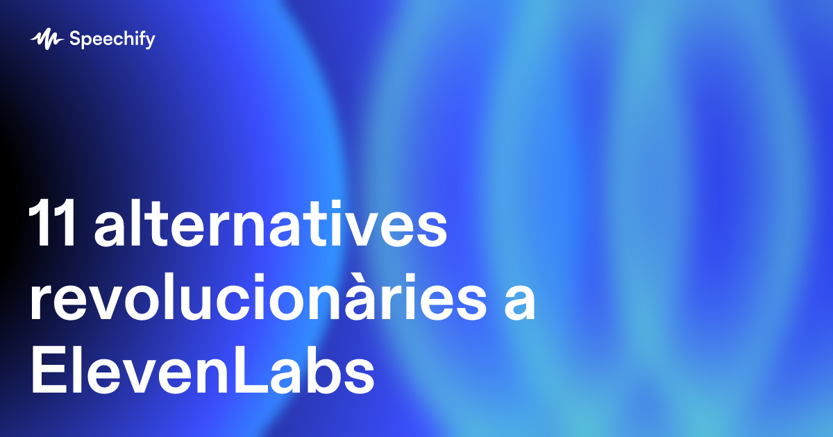 11 alternatives revolucionàries a ElevenLabs