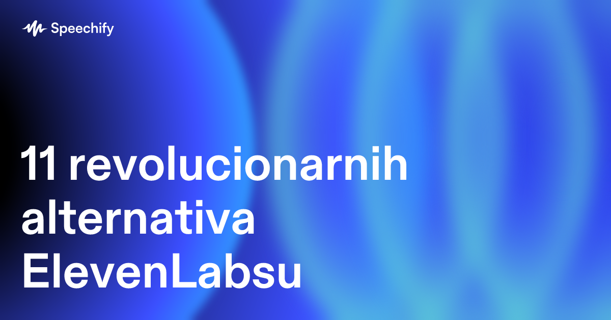 11 revolucionarnih alternativa ElevenLabsu