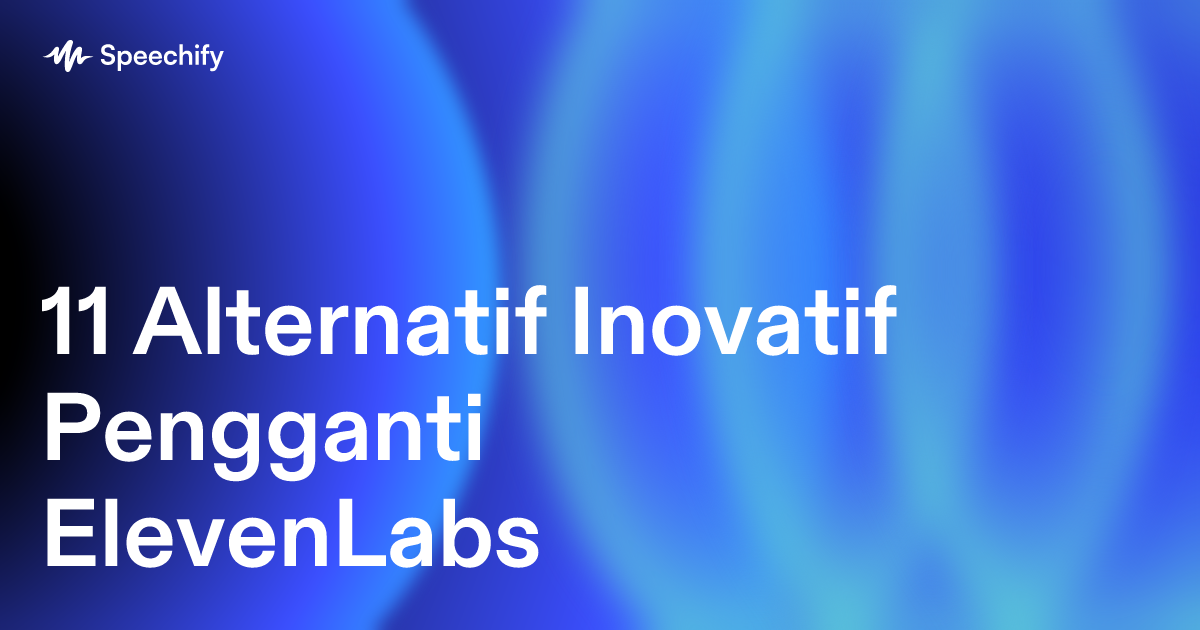 11 Alternatif Inovatif Pengganti ElevenLabs
