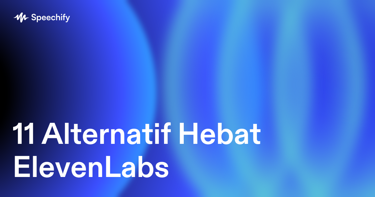 11 Alternatif Hebat ElevenLabs