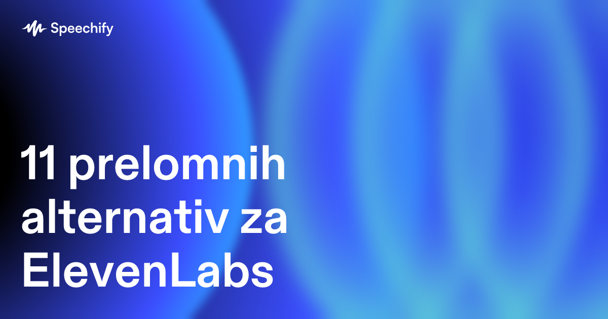 11 prelomnih alternativ za ElevenLabs