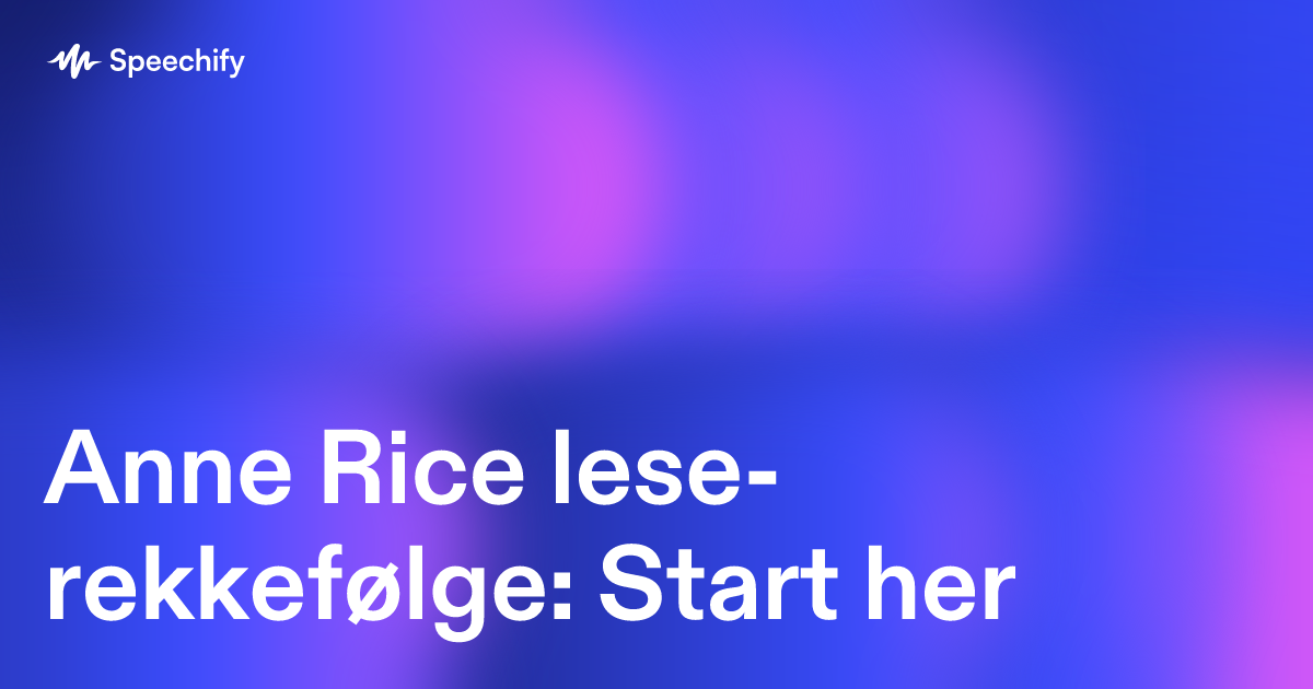Anne Rice lese-rekkefølge: Start her