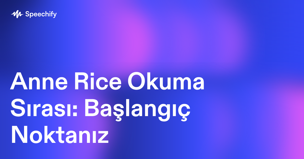 Anne Rice Okuma Sırası: Başlangıç Noktanız