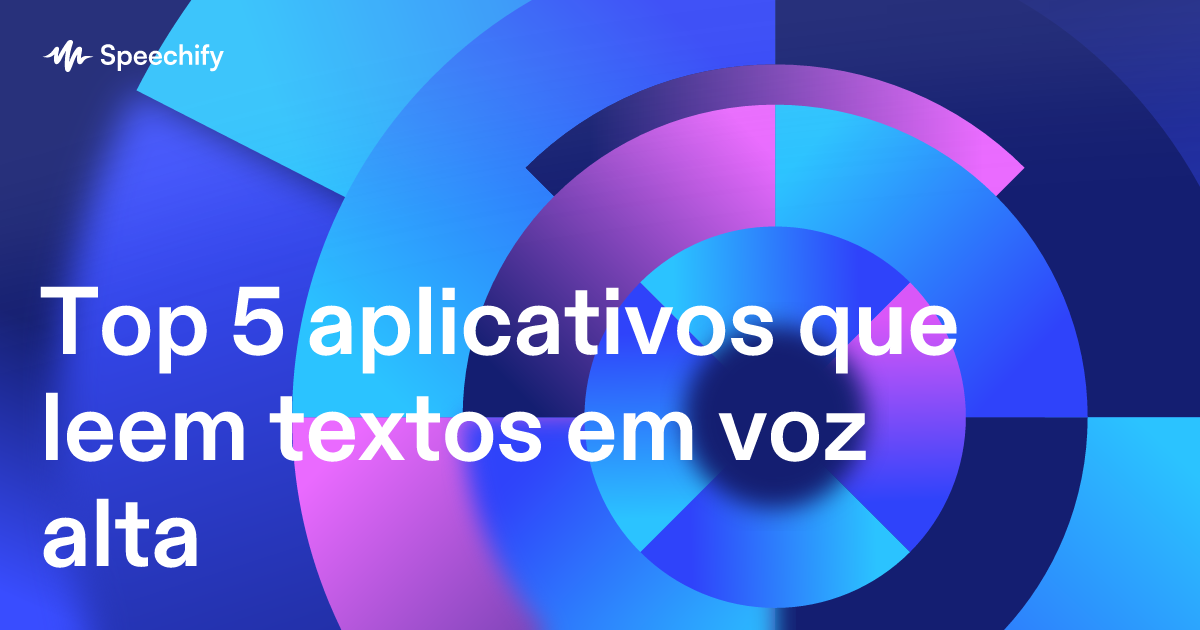 Top 5 aplicativos que leem textos em voz alta