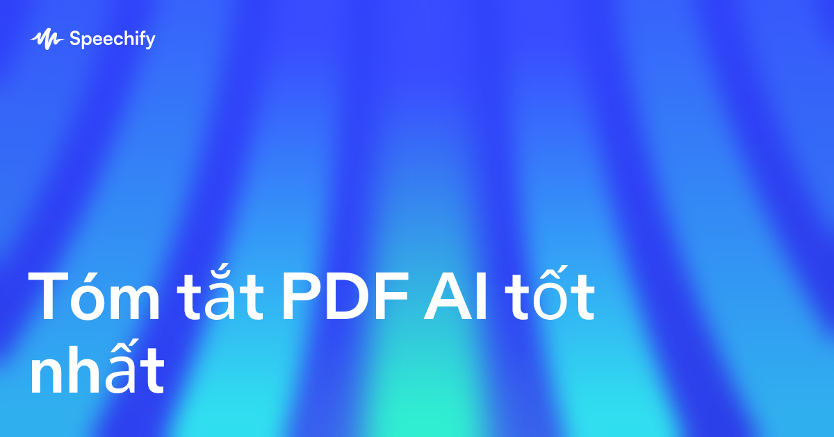 Tóm tắt PDF AI tốt nhất