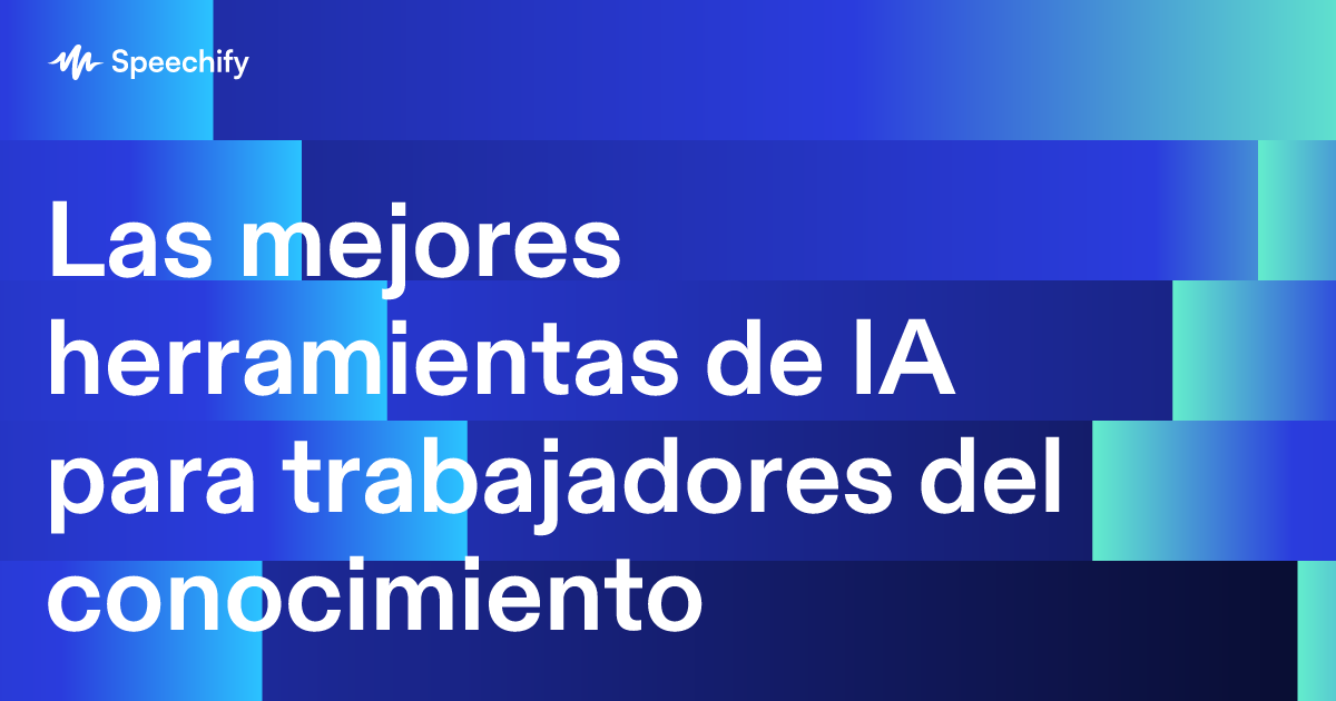Las mejores herramientas de IA para trabajadores del conocimiento 