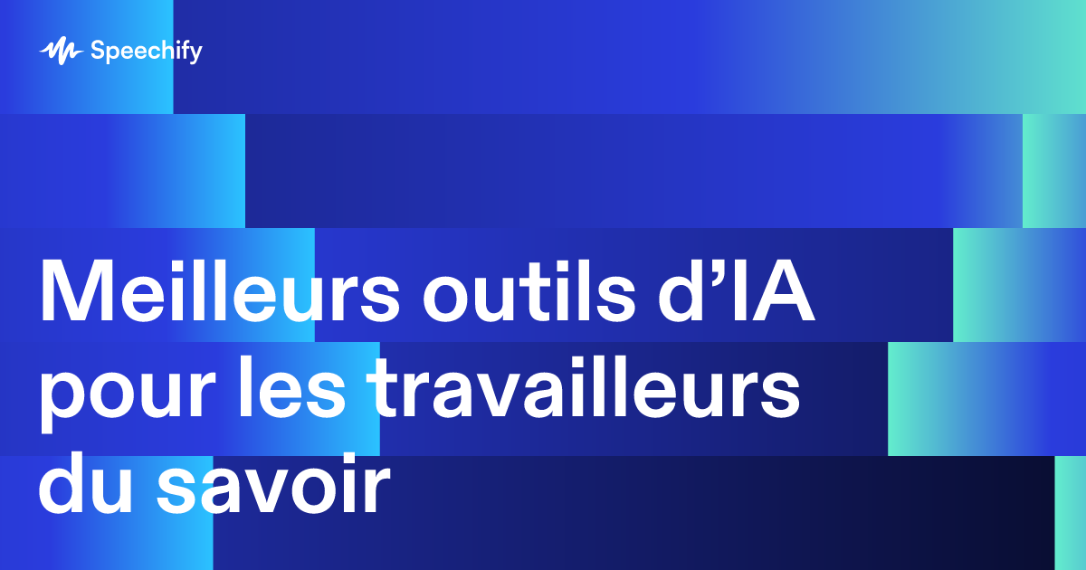Meilleurs outils d’IA pour les travailleurs du savoir