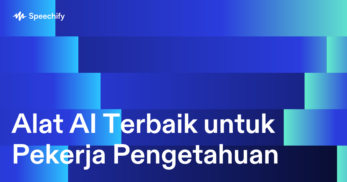 Alat AI Terbaik untuk Pekerja Pengetahuan 