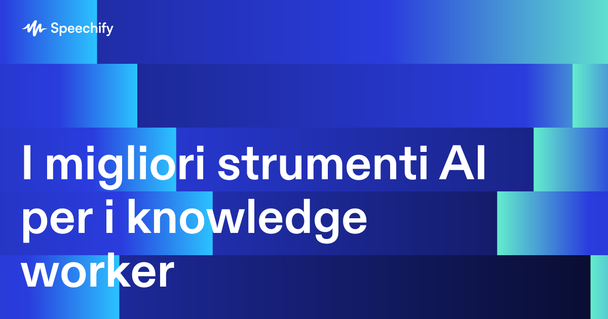 I migliori strumenti AI per i knowledge worker