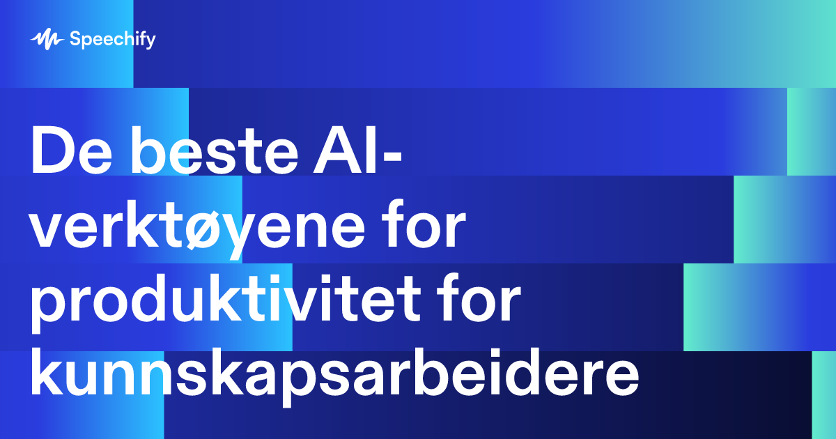 De beste AI-verktøyene for produktivitet for kunnskapsarbeidere 