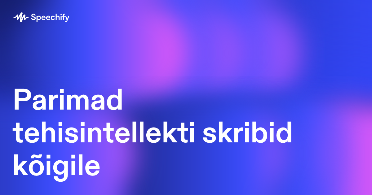Parimad tehisintellekti skribid kõigile