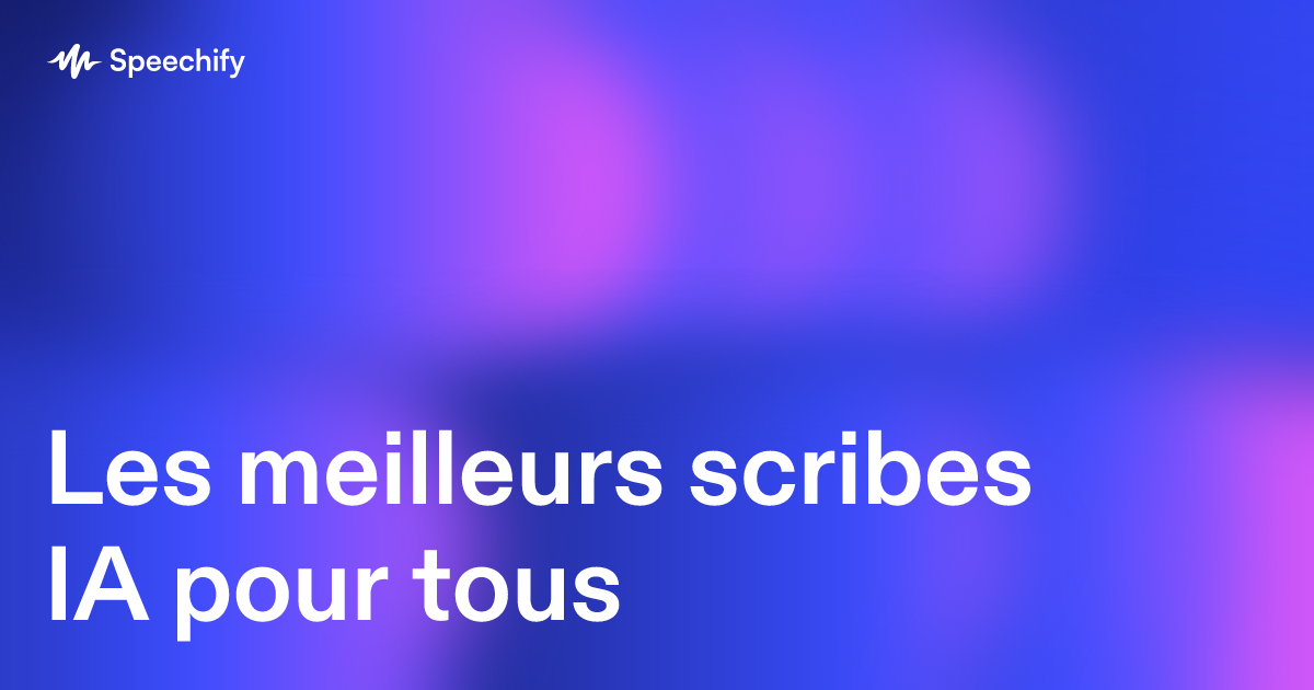 Les meilleurs scribes IA pour tous