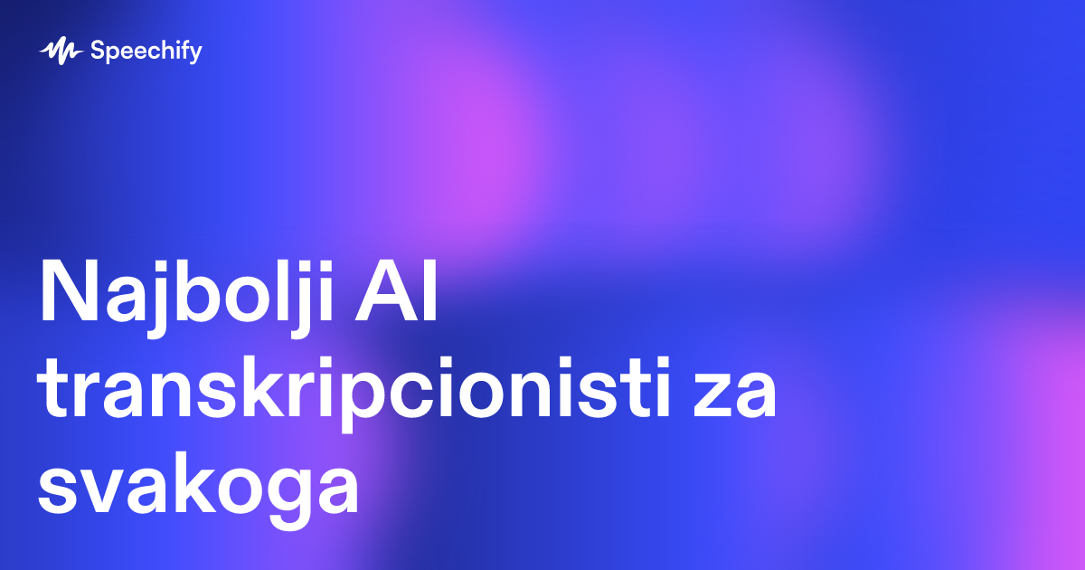 Najbolji AI transkripcionisti za svakoga