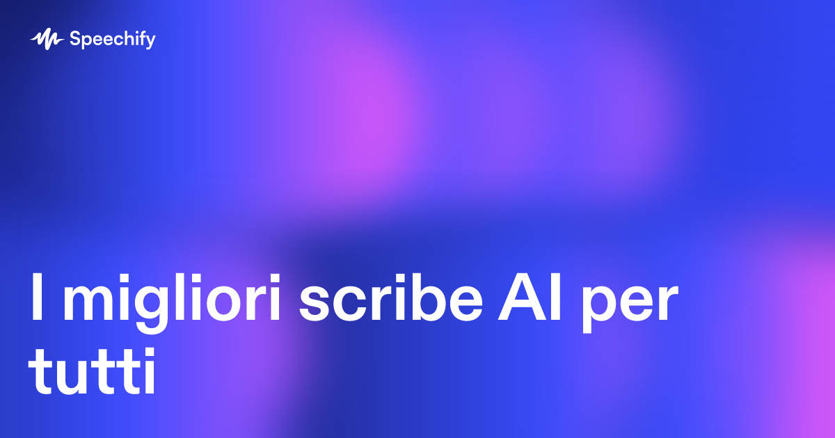 I migliori scribe AI per tutti