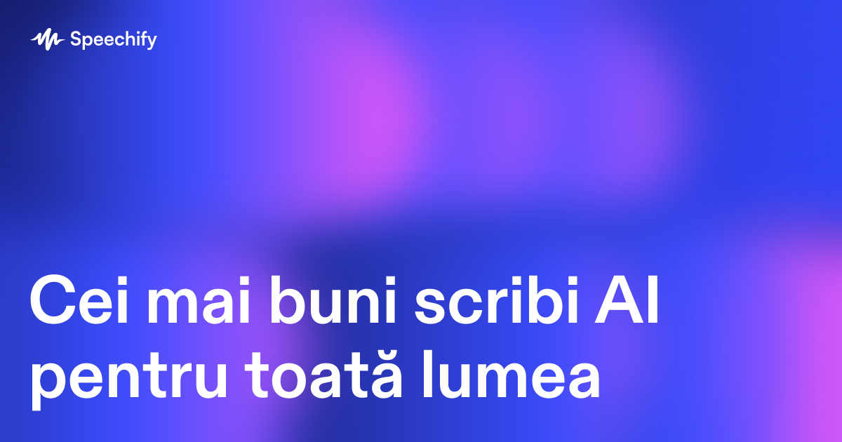 Cei mai buni scribi AI pentru toată lumea