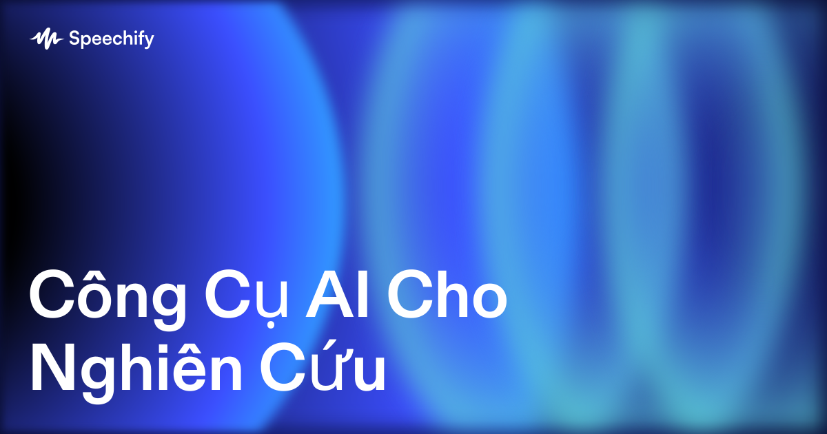 Công Cụ AI Cho Nghiên Cứu