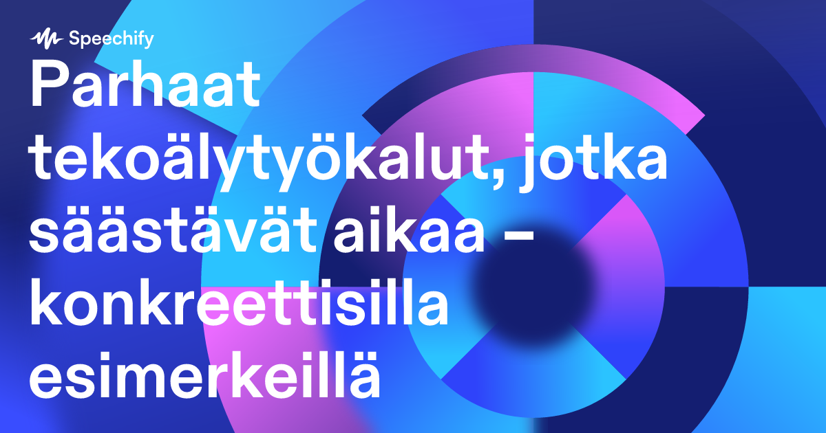 Parhaat tekoälytyökalut, jotka säästävät aikaa – konkreettisilla esimerkeillä