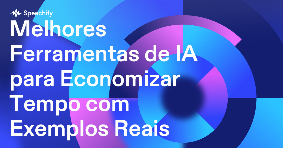 Melhores Ferramentas de IA para Economizar Tempo com Exemplos Reais