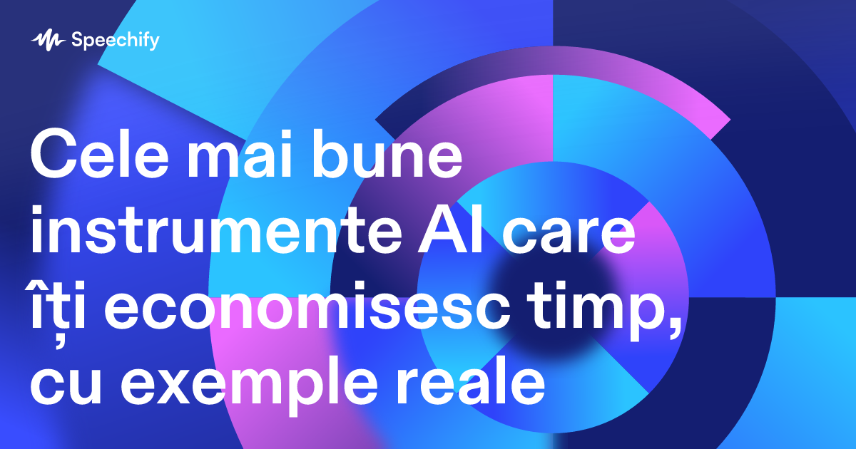 Cele mai bune instrumente AI care îți economisesc timp, cu exemple reale