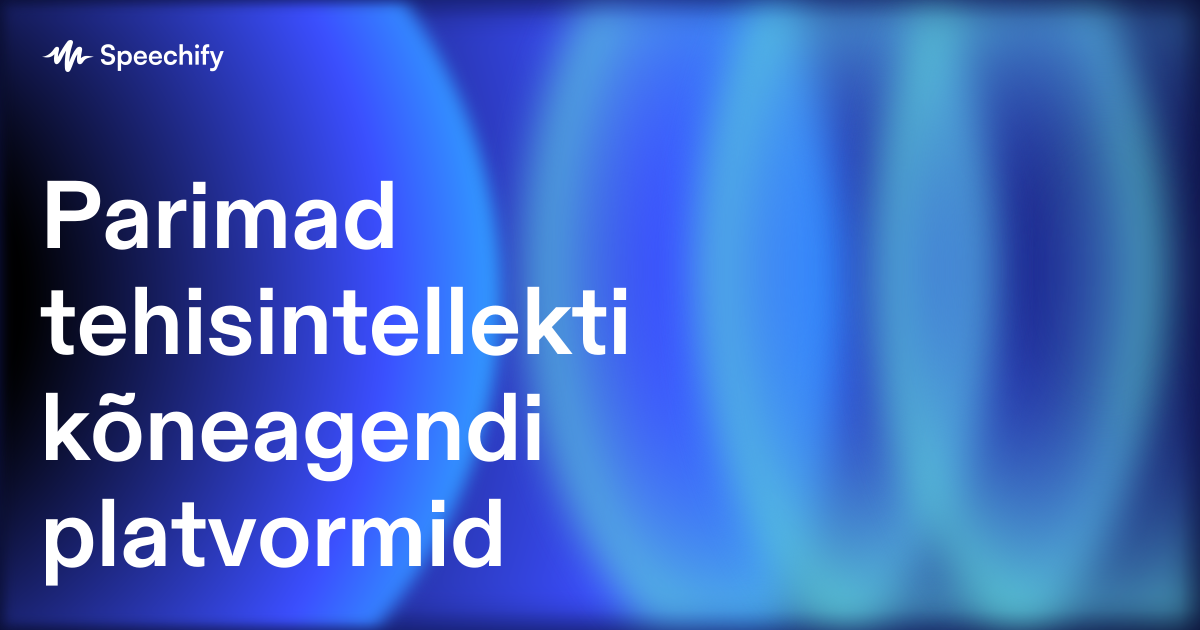 Parimad tehisintellekti kõneagendi platvormid