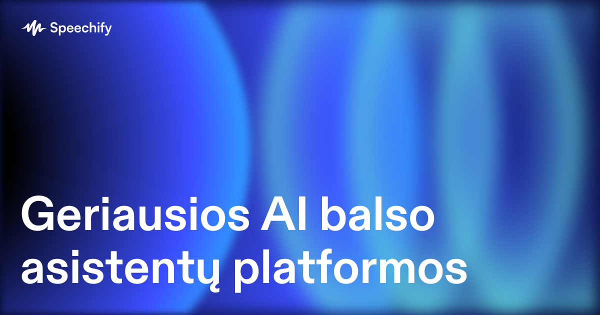 Geriausios AI balso asistentų platformos