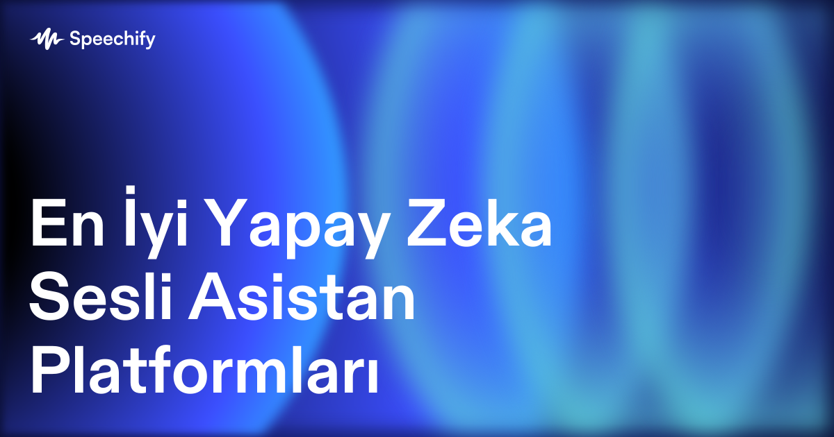 En İyi Yapay Zeka Sesli Asistan Platformları