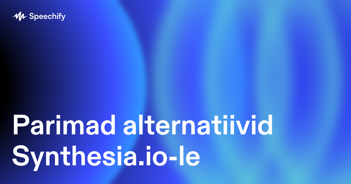 Parimad alternatiivid Synthesia.io-le