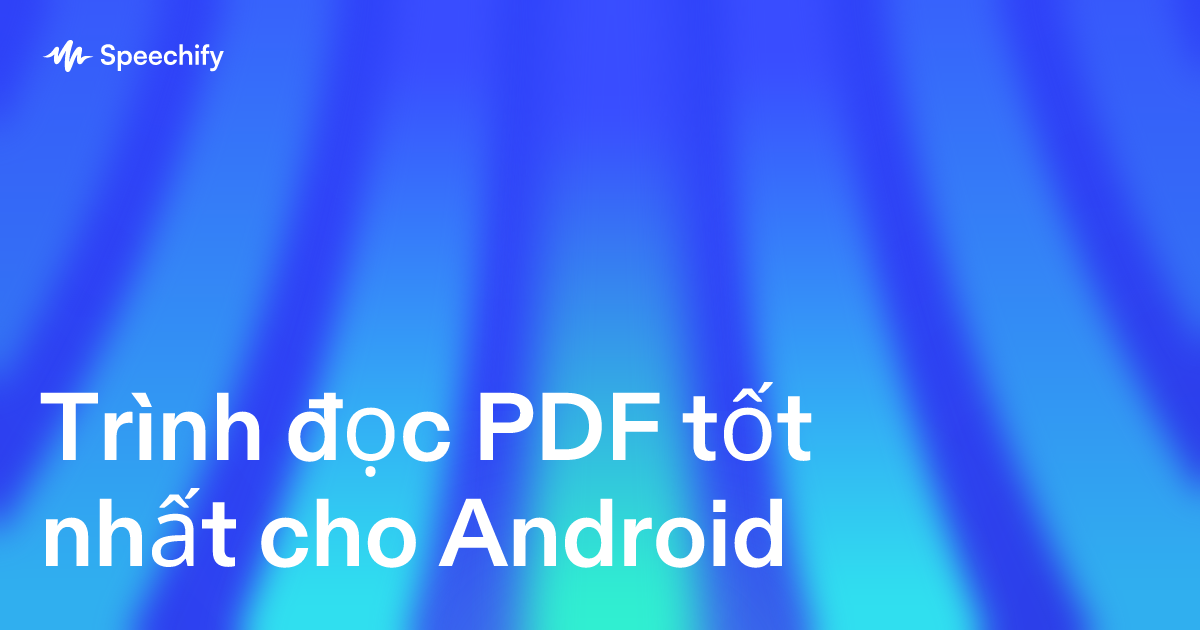 Trình đọc PDF tốt nhất cho Android