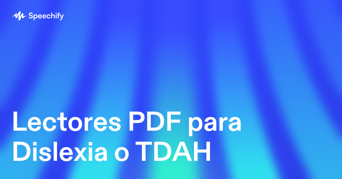 Lectores PDF para Dislexia o TDAH
