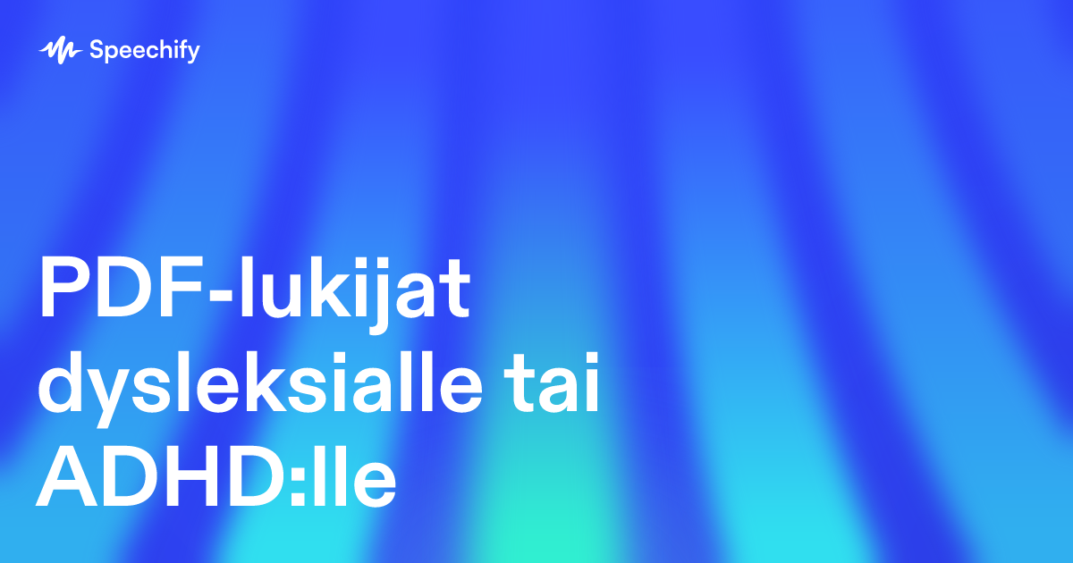 PDF-lukijat dysleksialle tai ADHD:lle