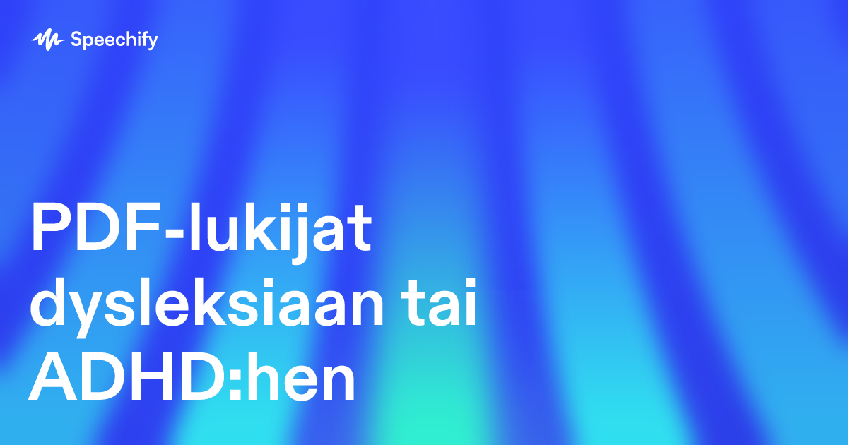 PDF-lukijat dysleksiaan tai ADHD:hen