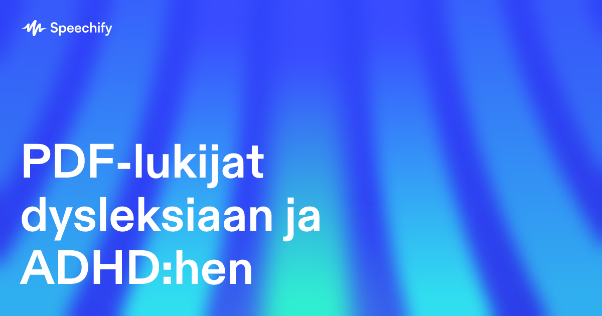 PDF-lukijat dysleksiaan ja ADHD:hen
