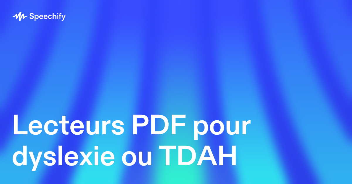 Lecteurs PDF pour dyslexie ou TDAH