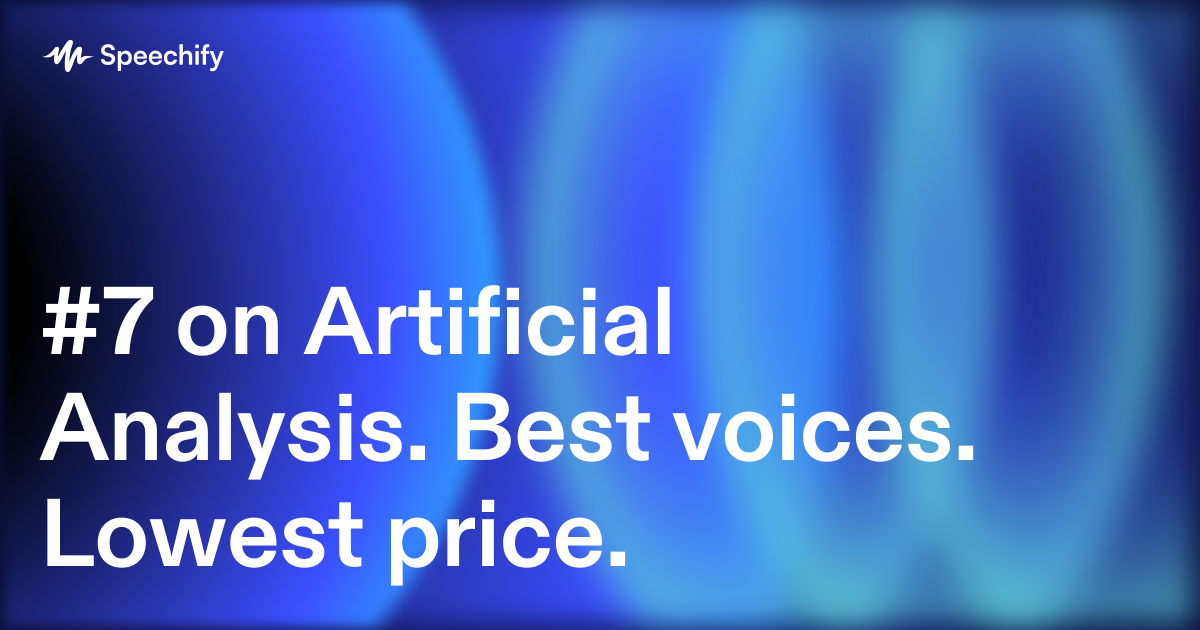 #7 on Artificial Analysis.  Best voices. Lowest price.