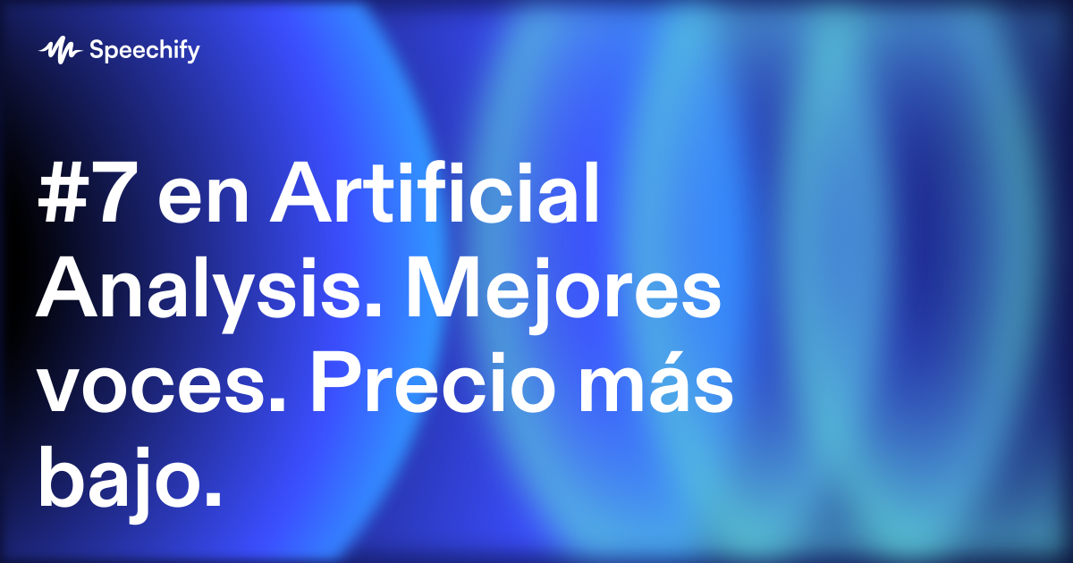 #7 en Artificial Analysis.  Mejores voces. Precio más bajo.