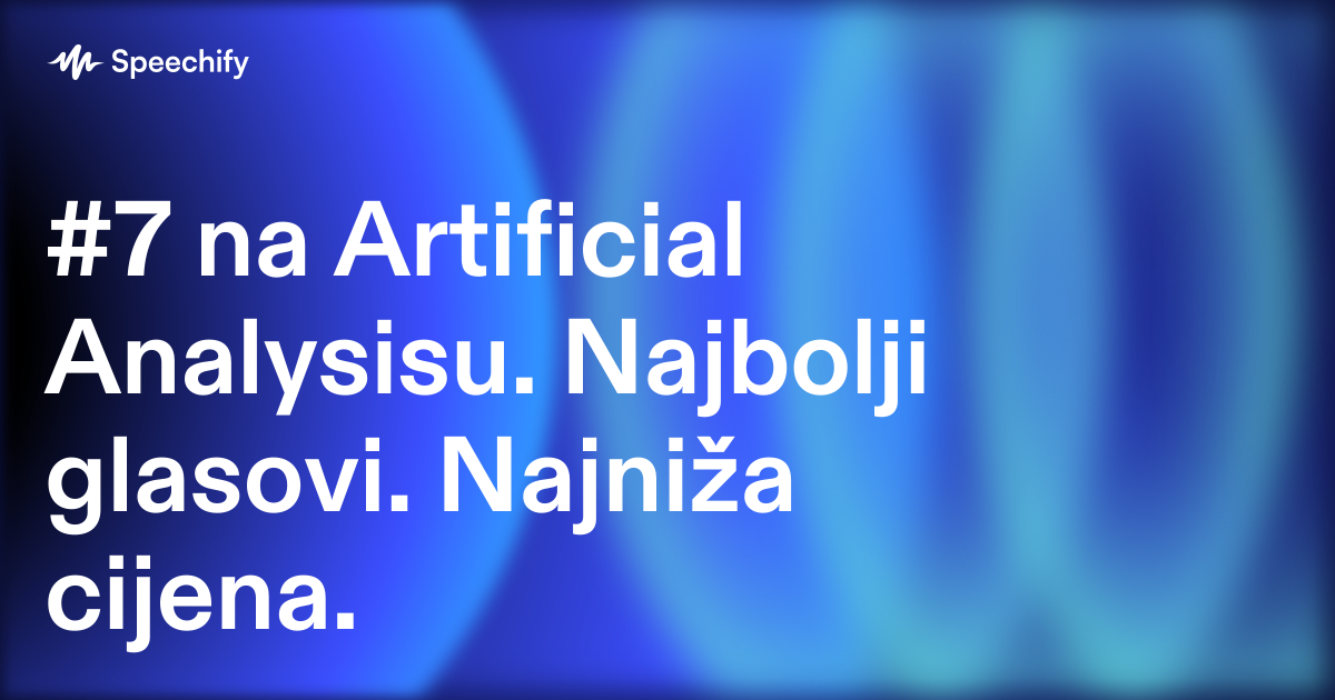 #7 na Artificial Analysisu. Najbolji glasovi. Najniža cijena.