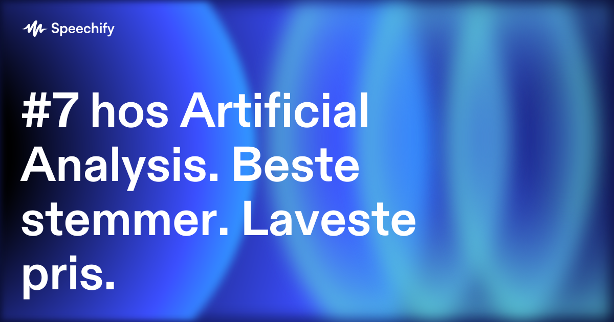 #7 hos Artificial Analysis. Beste stemmer. Laveste pris.