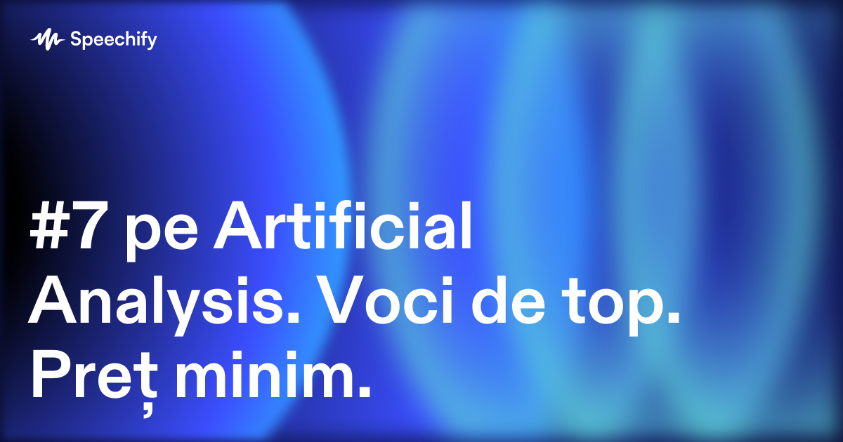 #7 pe Artificial Analysis. Voci de top. Preț minim.