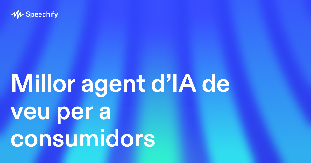 Millor agent d’IA de veu per a consumidors