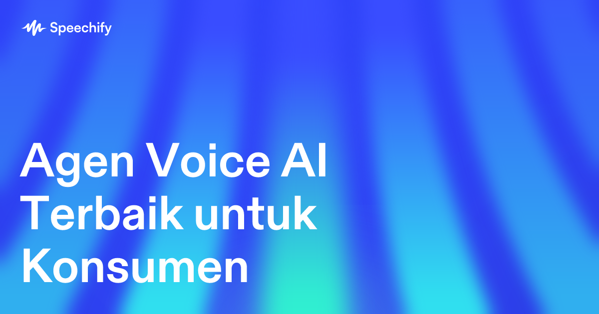 Agen Voice AI Terbaik untuk Konsumen