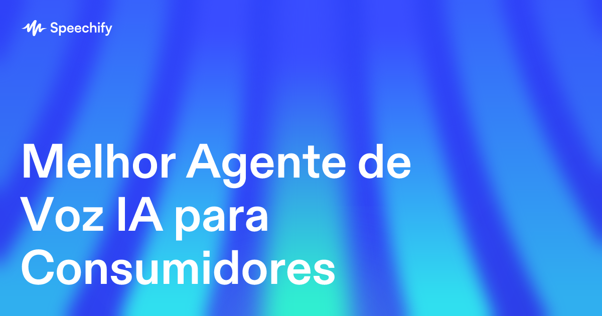 Melhor Agente de Voz IA para Consumidores