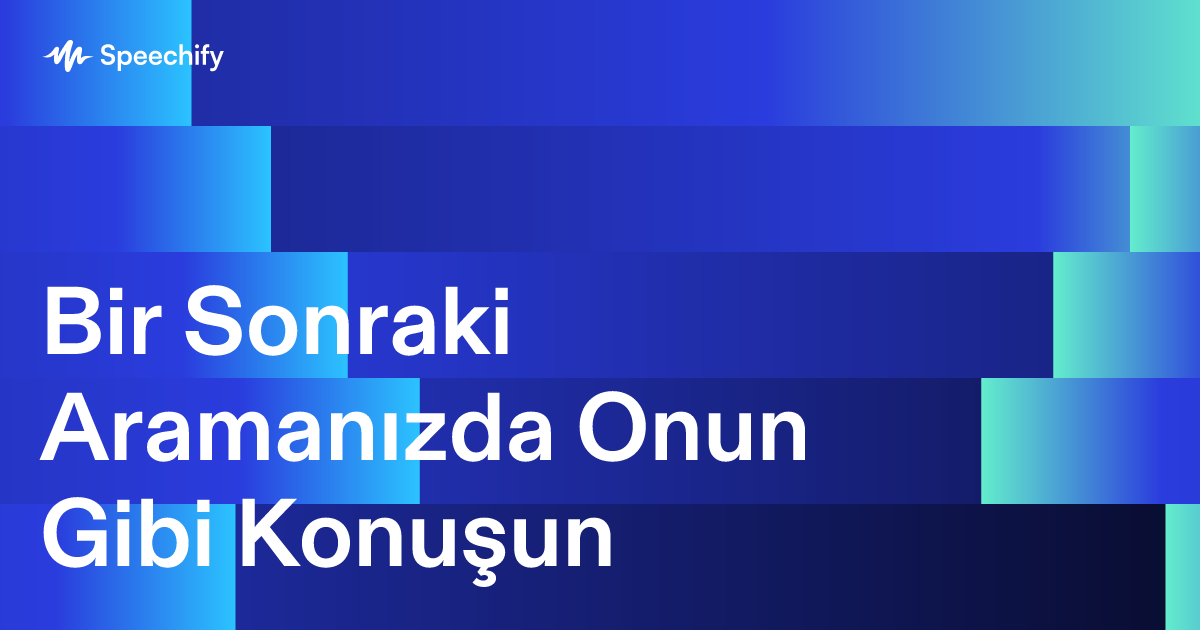 Bir Sonraki Aramanızda Onun Gibi Konuşun