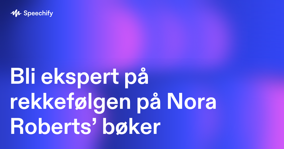 Bli ekspert på rekkefølgen på Nora Roberts’ bøker
