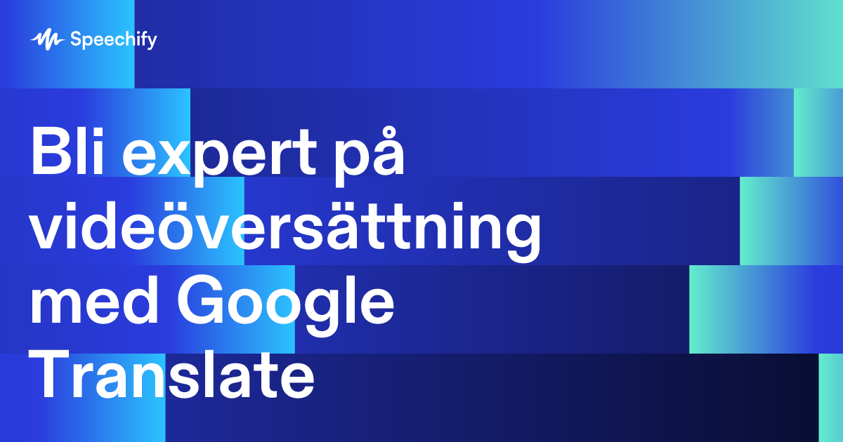 Bli expert på videöversättning med Google Translate