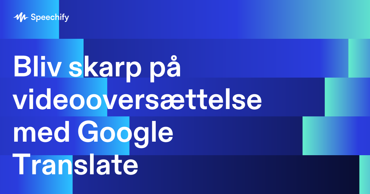 Bliv skarp på videooversættelse med Google Translate
