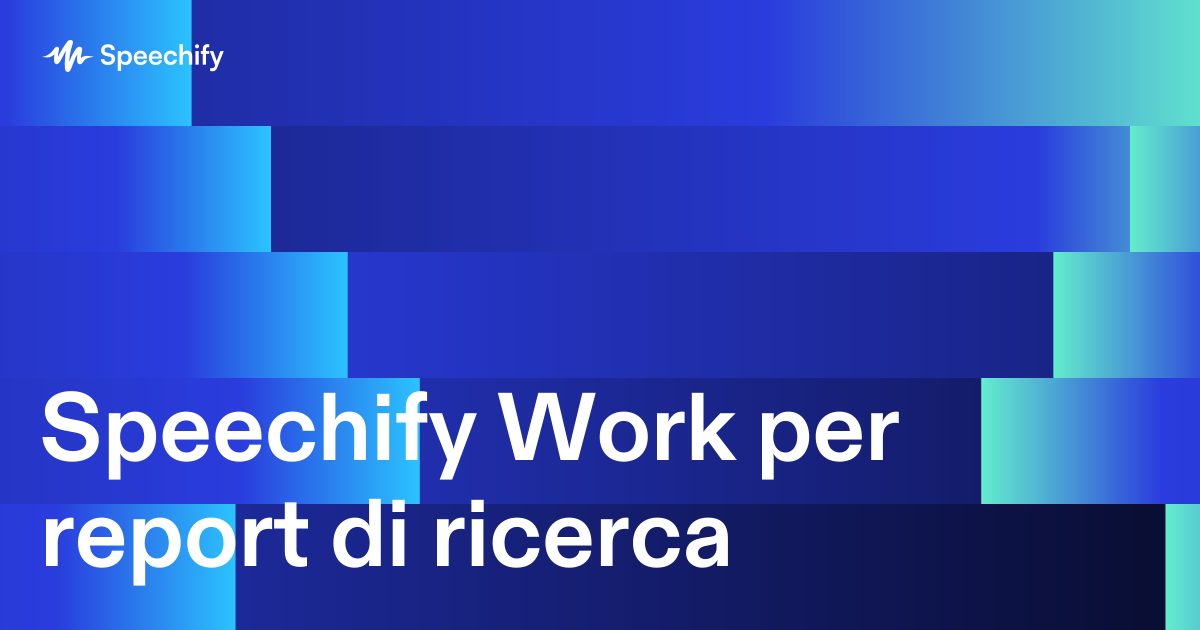 Speechify Work per report di ricerca