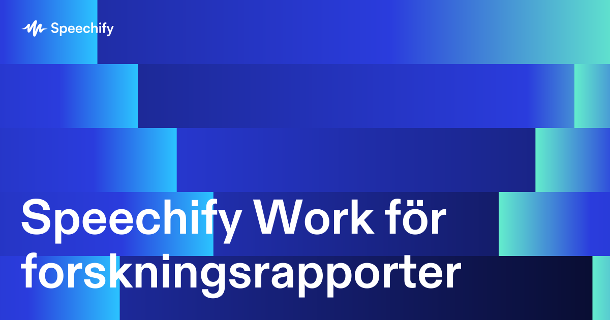 Speechify Work för forskningsrapporter