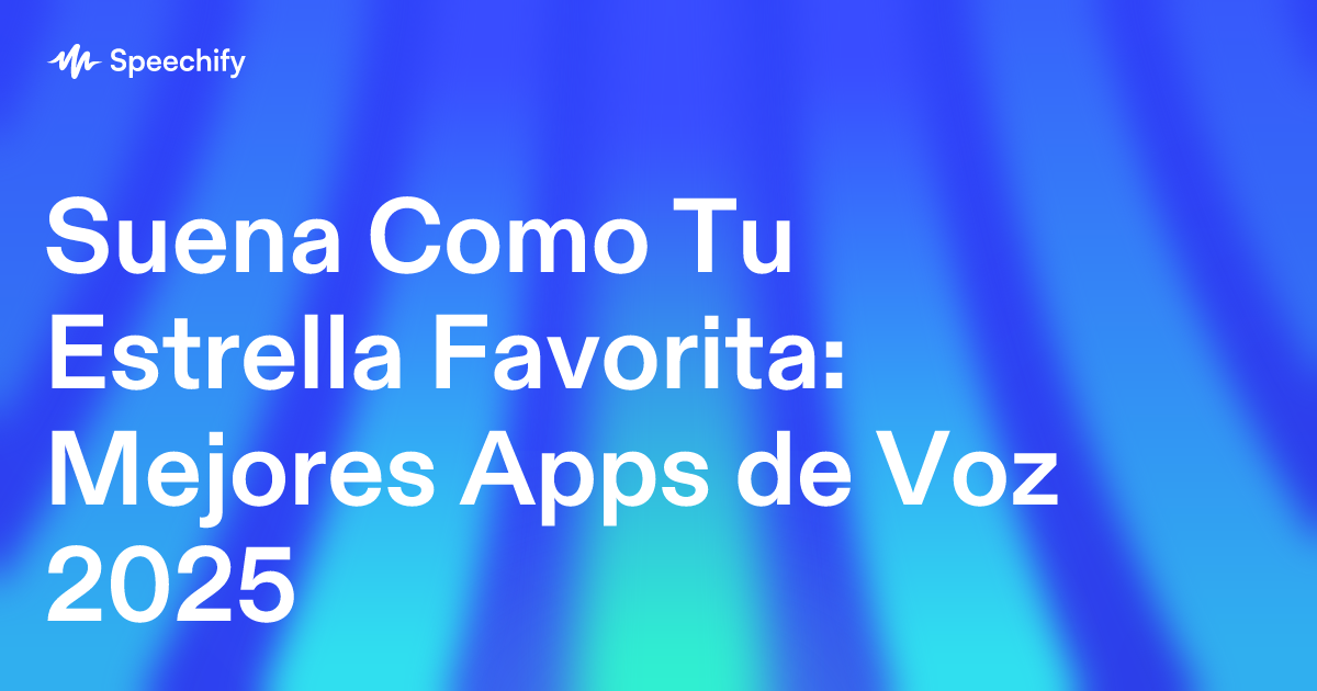 Suena Como Tu Estrella Favorita: Mejores Apps de Voz 2025