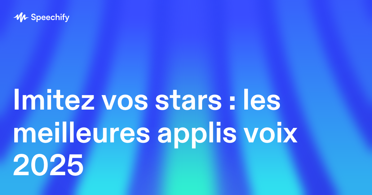 Imitez vos stars : les meilleures applis voix 2025