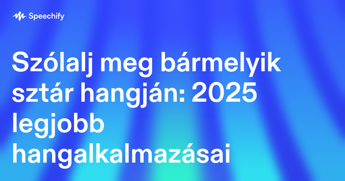 Szólalj meg bármelyik sztár hangján: 2025 legjobb hangalkalmazásai